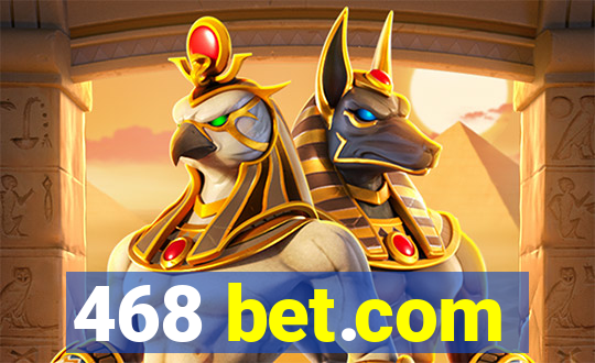 468 bet.com